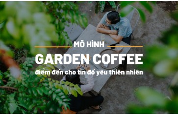 Garden Coffee - Thiết Kế Quán Cafe Dành Cho Tín Đồ Yêu Thiên Nhiên
